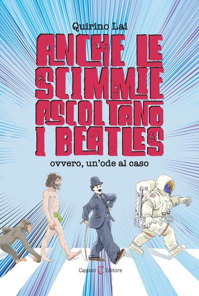 Lai, Q: Anche le scimmie ascoltano i Beatles. Ovvero, un’ode
