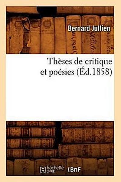 Thèses de Critique Et Poésies (Éd.1858)