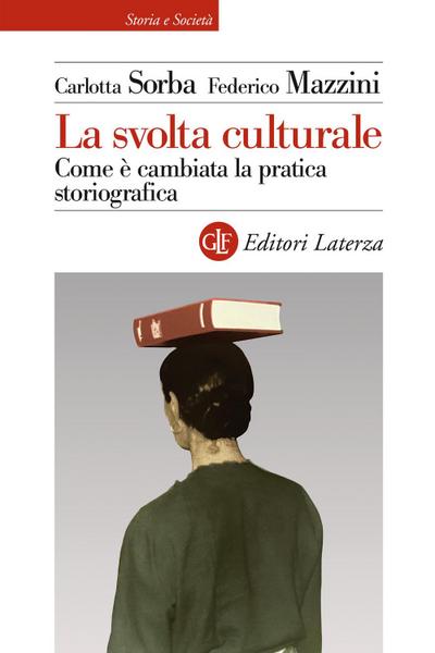 La svolta culturale. Come è cambiata la pratica storiografica