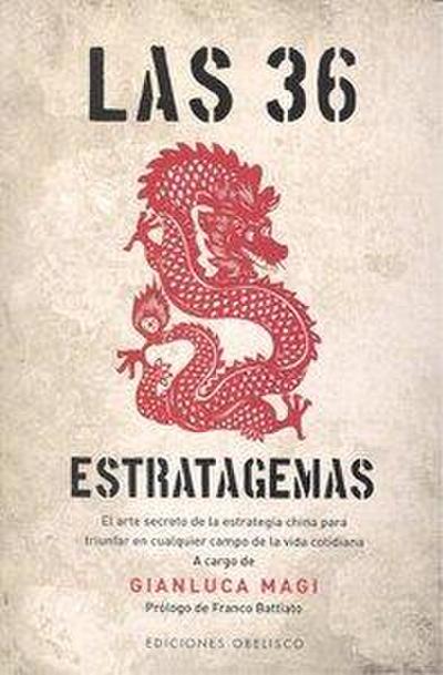Las 36 Estratagemas: El Arte Secreto de la Estrategia China Para Triunfar en Cualquier Campo de la Vida Cotidiana