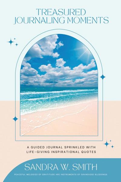 Treasured Journaling Moments A Guided Journal With Life-giving Inspiring Quotes