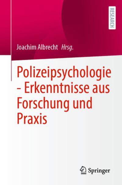 Polizeipsychologie - Erkenntnisse aus Forschung und Praxis