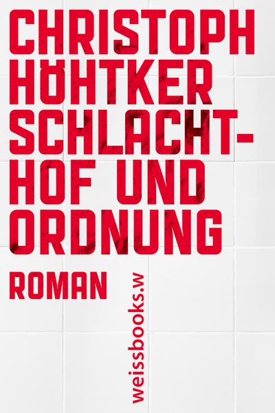 Schlachthof und Ordnung: Roman