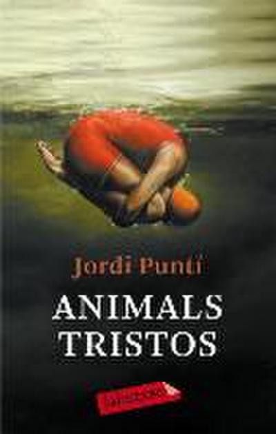 Puntí, J: Animals tristos
