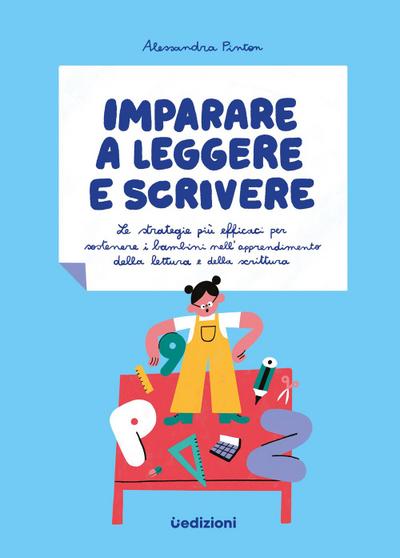 Imparare a leggere e scrivere. Le strategie più efficaci per sostenere i bambini nell’apprendimento della lettura e della scrittura