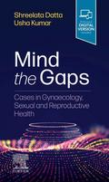 Mind the Gaps: Cases in Gynaecology, Sexual and Reproductive Health E-Book