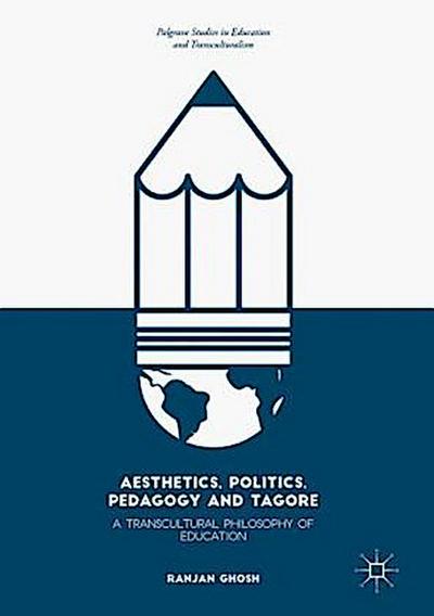 Aesthetics, Politics, Pedagogy and Tagore