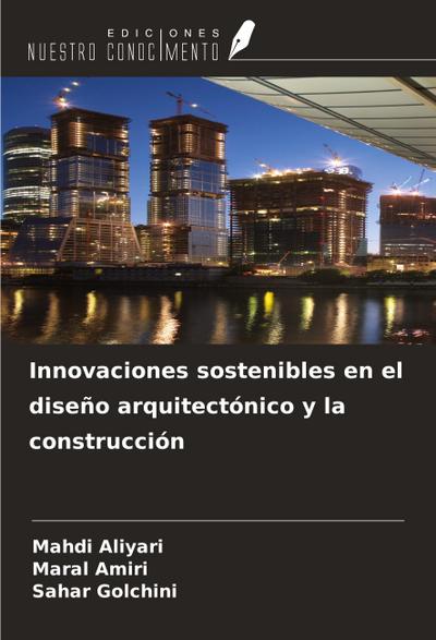 Innovaciones sostenibles en el diseño arquitectónico y la construcción