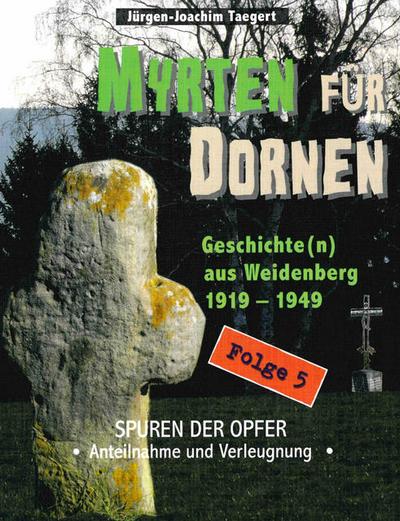 MYRTEN FÜR DORNEN - Geschichte(n) aus Weidenberg 1919-1949, Alltagsleben und Kirchenkampf in einer oberfränkischen Marktgemeinde, Folge 5