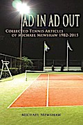 Ad In Ad Out: Collected Tennis Articles of Michael Mewshaw 1982-2015