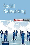 Social Networking (Business Update): Soziale Netzwerke im Beruf (Facebook, XING, Twitter, LinkedIN, Google Plus, etc.)