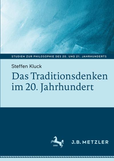 Das Traditionsdenken im 20. Jahrhundert