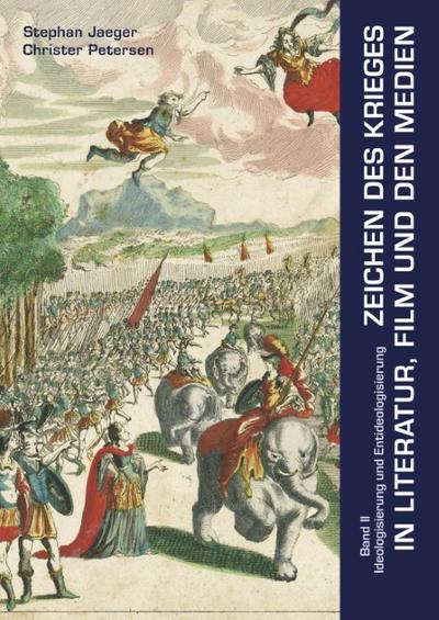 Zeichen des Krieges in Literatur, Film und den Medien / Zeichen des Krieges in Literatur, Film und den Medien. Ideologisierung und Entideologisierung. Band 2