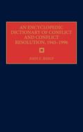 An Encyclopedic Dictionary of Conflict and Conflict Resolution, 1945-1996