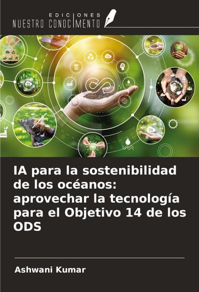 IA para la sostenibilidad de los océanos: aprovechar la tecnología para el Objetivo 14 de los ODS