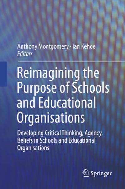 Reimagining the Purpose of Schools and Educational Organisations