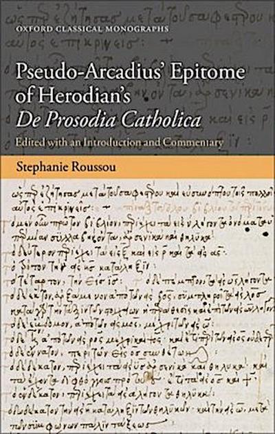 Pseudo-Arcadius’ Epitome of Herodian’s de Prosodia Catholica