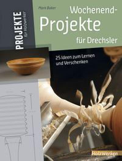 Wochenend-Projekte für Drechsler