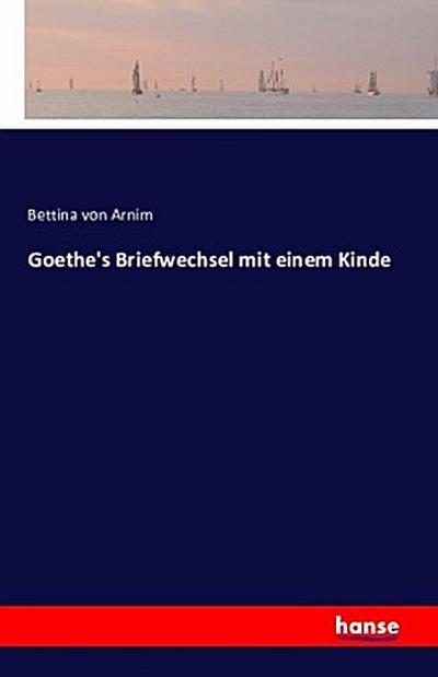 Goethe’s Briefwechsel mit einem Kinde
