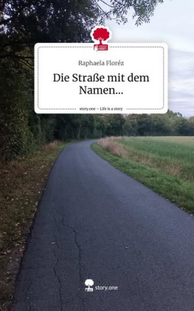 Die Straße mit dem Namen.... Life is a Story - story.one