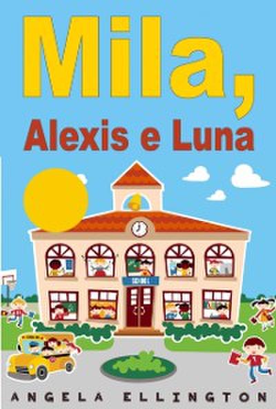 Mila, Alexis e Luna