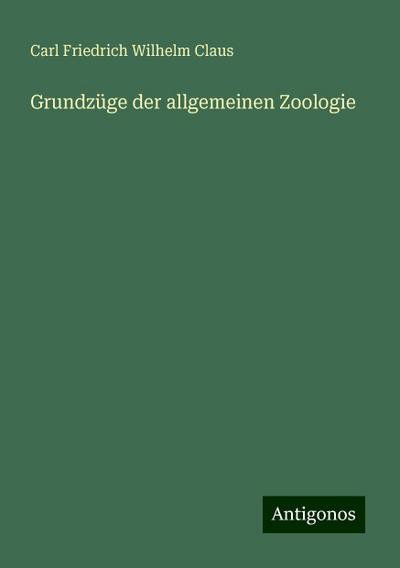 Claus, C: Grundzüge der allgemeinen Zoologie