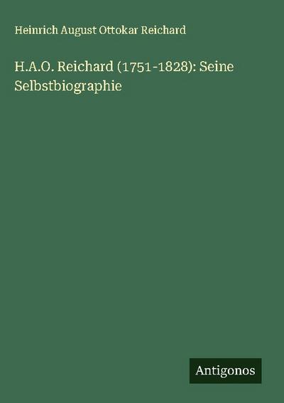 H.A.O. Reichard (1751-1828): Seine Selbstbiographie