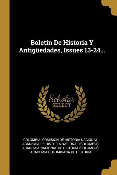 Boletín De Historia Y Antigüedades, Issues 13-24...