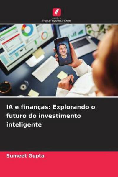 IA e finanças: Explorando o futuro do investimento inteligente
