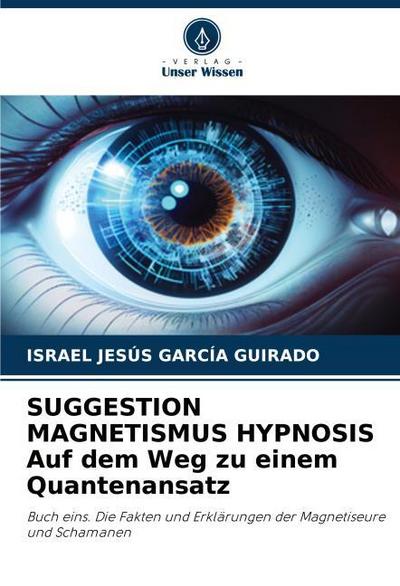 SUGGESTION MAGNETISMUS HYPNOSIS Auf dem Weg zu einem Quantenansatz