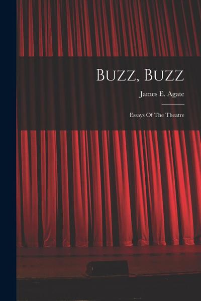 Buzz, Buzz: Essays Of The Theatre