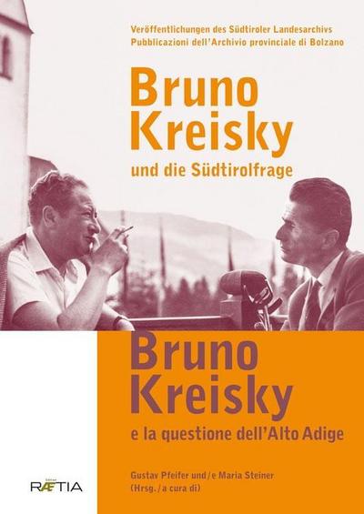 Bruno Kreisky und die Südtirolfrage / Bruno Kreisky e la questione dell’Alto Adige