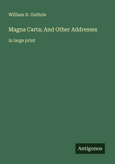 Magna Carta; And Other Addresses