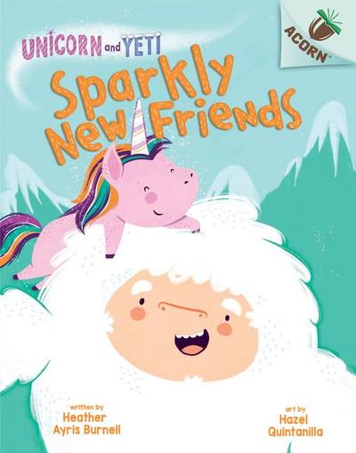 Sparkly New Friends: An Acorn Book (Unicorn and Yeti #1)