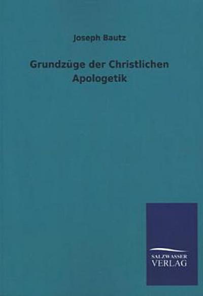 Grundzüge der Christlichen Apologetik