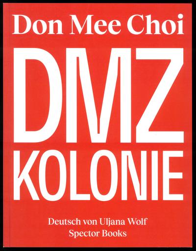 Don Mee Choi: DMZ Kolonie