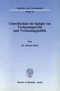 Umweltschutz im Spiegel von Verfassungsrecht und Verfassungspolitik.