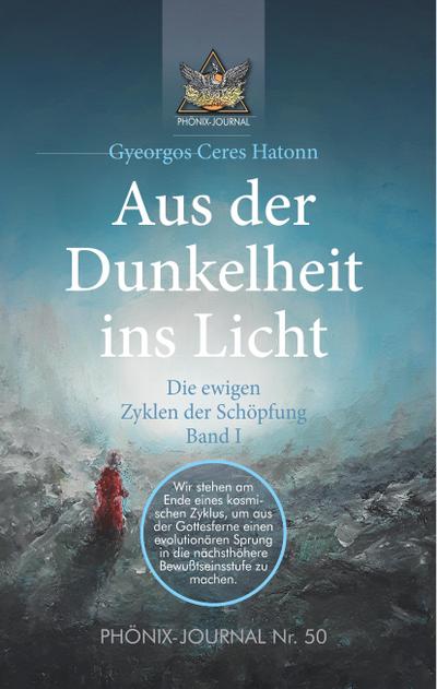 Aus der Dunkelheit ins Licht - Die ewigen Zyklen der Schöpfung, Band I