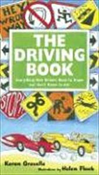 The Driving Book: Everything New Drivers Need to Know But Do