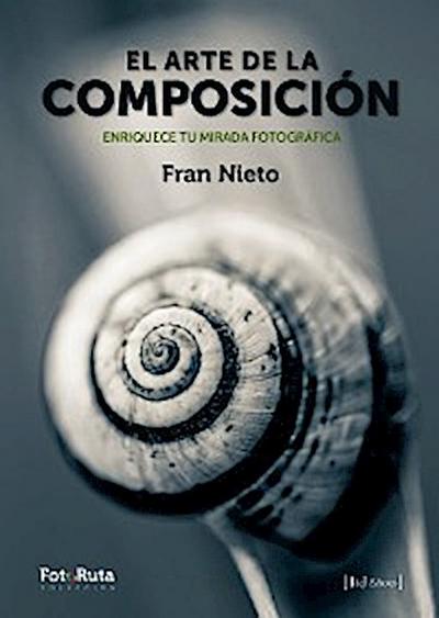El arte de la composición Enriquece tu mirada fotográfica