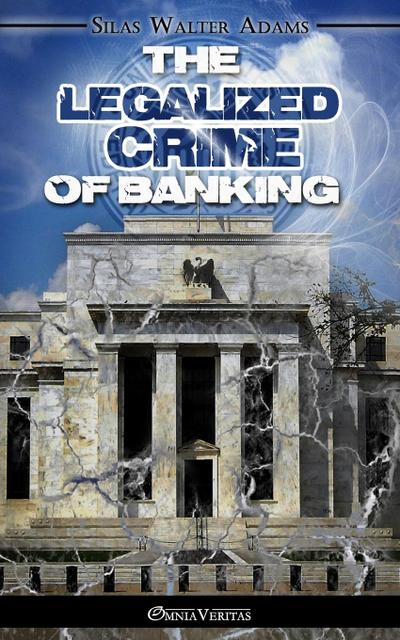 The Legalized Crime of Banking