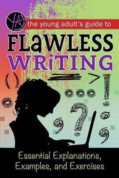 The Young Adult’s Guide to Flawless Writing
