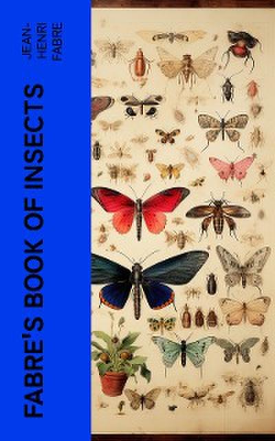 Fabre’s Book of Insects