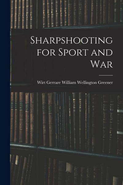 Sharpshooting for Sport and War