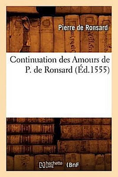 Continuation Des Amours de P. de Ronsard (Éd.1555)