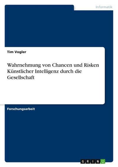 Wahrnehmung von Chancen und Risiken Künstlicher Intelligenz durch die Gesellschaft