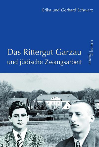 Das Rittergut Garzau und jüdische Zwangsarbeit