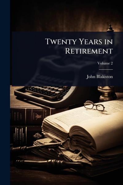 Twenty Years in Retirement