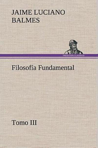 Filosofía Fundamental, Tomo III