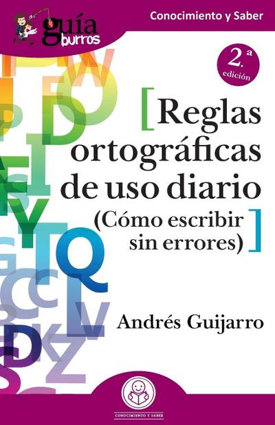 Reglas ortográficas de uso diario : cómo escribir sin errores